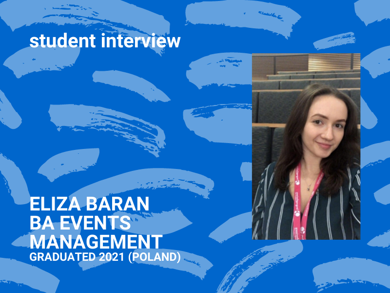 Student interview: Eliza Baran, BA Events Management, graduated  2021  (Poland)
