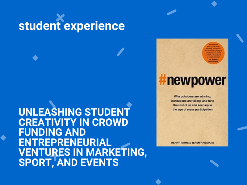 Unleashing Student Creativity in Crowd Funding and Entrepreneurial Ventures in Marketing, Sport and Events  